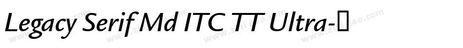 Legacy Serif Md ITC TT Ultra字体转换